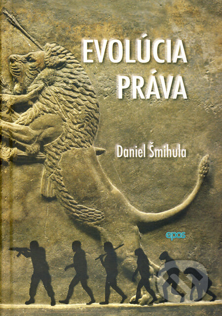 Kniha: Evolúcia práva (Daniel Šmihula). Epos, 2013 Kniha: Evolúcia práva (Daniel Šmihula). Epos, 2013