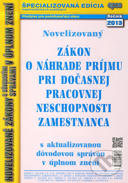 Kniha: Novelizovaný zákon o náhrade príjmu pri dočasnej pracovnej neschopnosti zamestnanca (Epos). Epos, 2013 Kniha: Novelizovaný zákon o náhrade príjmu pri dočasnej pracovnej neschopnosti zamestnanca (Epos). Epos, 2013