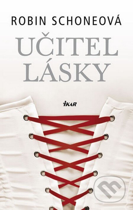 Kniha: Učitel lásky (Robin Schoneová). Ikar CZ, 2012 Kniha: Učitel lásky (Robin Schoneová). Ikar CZ, 2012