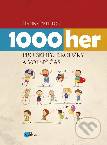 Kniha: 1000 her pro školy, kroužky a volný čas (Hanns Petillon). Edika, 2013 Kniha: 1000 her pro školy, kroužky a volný čas (Hanns Petillon). Edika, 2013