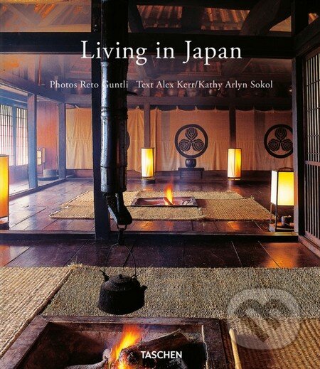 Kniha: Living in Japan (Alex Kerr a Kathy Arlyn Sokol). Taschen, 2013 Kniha: Living in Japan (Alex Kerr a Kathy Arlyn Sokol). Taschen, 2013