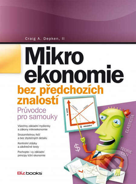 Kniha: Mikroekonomie bez předchozích znalostí (Craig A. Depken). BIZBOOKS, 2013 Kniha: Mikroekonomie bez předchozích znalostí (Craig A. Depken). BIZBOOKS, 2013