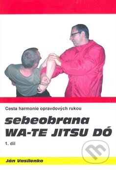 Kniha: Sebeobrana Wa-te jitsu dó (Ján Vasilenko). Watejitsu, 2013 Kniha: Sebeobrana Wa-te jitsu dó (Ján Vasilenko). Watejitsu, 2013
