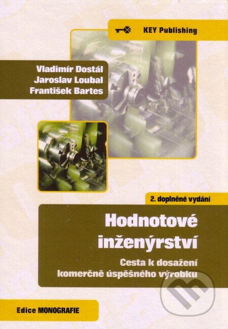 Kniha: Hodnotové inženýrství (František Bartes, Jaroslav Loubal a Vladimír Dostál). Key publishing, 2011 Kniha: Hodnotové inženýrství (František Bartes, Jaroslav Loubal a Vladimír Dostál). Key publishing, 2011