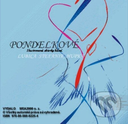 Pondelkové verše (e-book v .doc a .html verzii) (Ľubica Štefaniková). MEA2000, 2013 Pondelkové verše (e-book v .doc a .html verzii) (Ľubica Štefaniková). MEA2000, 2013