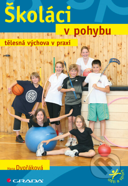 E-kniha: Školáci v pohybu (Hana Dvořáková). Grada, 2012 E-kniha: Školáci v pohybu (Hana Dvořáková). Grada, 2012
