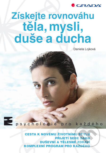E-kniha: Získejte rovnováhu těla, mysli, duše a ducha (Daniela Lojková). Grada, 2012 E-kniha: Získejte rovnováhu těla, mysli, duše a ducha (Daniela Lojková). Grada, 2012