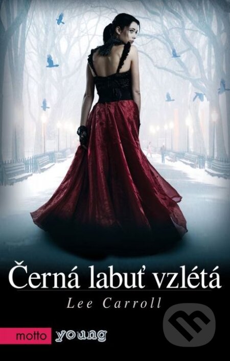 Kniha: Černá labuť vzlétá (Lee Carroll (Carol Goodman)). Motto, 2013 Kniha: Černá labuť vzlétá (Lee Carroll (Carol Goodman)). Motto, 2013