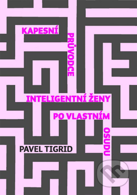 Kniha: Kapesní průvodce inteligentní ženy (Pavel Tigrid). XYZ, 2013 Kniha: Kapesní průvodce inteligentní ženy (Pavel Tigrid). XYZ, 2013
