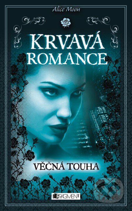 E-kniha: Krvavá romance – Věčná touha (Alice Moon). Nakladatelství Fragment, 2012 E-kniha: Krvavá romance – Věčná touha (Alice Moon). Nakladatelství Fragment, 2012