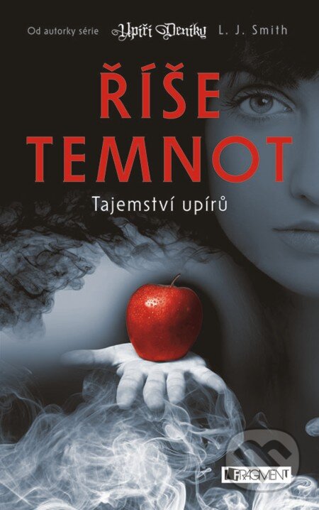 E-kniha: Říše temnot – Tajemství upírů (L.J. Smith). Nakladatelství Fragment, 2012 E-kniha: Říše temnot – Tajemství upírů (L.J. Smith). Nakladatelství Fragment, 2012