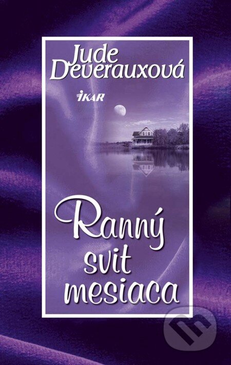 Kniha: Ranný svit mesiaca (Jude Deveraux). Ikar, 2013 Kniha: Ranný svit mesiaca (Jude Deveraux). Ikar, 2013
