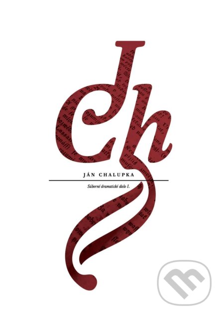 Kniha: Súborné dramatické dielo I. (Ján Chalupka). Divadelný ústav, 2013 Kniha: Súborné dramatické dielo I. (Ján Chalupka). Divadelný ústav, 2013