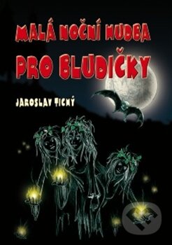 Kniha: Malá noční hudba pro bludičky (Jaroslav Tichý). Veronika Jelenová, 2013 Kniha: Malá noční hudba pro bludičky (Jaroslav Tichý). Veronika Jelenová, 2013
