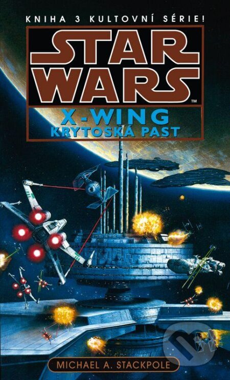 Kniha: Star Wars X-Wing 3: Krytonská past (Michael A. Stackpole). Egmont ČR, 2013 Kniha: Star Wars X-Wing 3: Krytonská past (Michael A. Stackpole). Egmont ČR, 2013