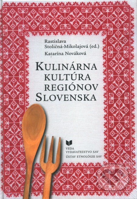 Kniha: Kulinárna kultúra regiónov Slovenska (Katarína Nováková). VEDA, 2013 Kniha: Kulinárna kultúra regiónov Slovenska (Katarína Nováková). VEDA, 2013