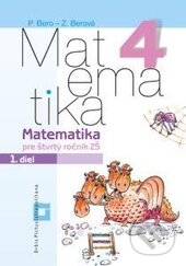 Kniha: Matematika 4 pre základné školy (Pracovný zošit - 1. diel) (Peter Bero a Zuzana Berová). Orbis Pictus Istropolitana, 2013 Kniha: Matematika 4 pre základné školy (Pracovný zošit - 1. diel) (Peter Bero a Zuzana Berová). Orbis Pictus Istropolitana, 2013