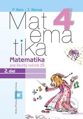 Kniha: Matematika 4 pre základné školy (Pracovný zošit - 2. diel) (Peter Bero a Zuzana Berová). Orbis Pictus Istropolitana, 2013 Kniha: Matematika 4 pre základné školy (Pracovný zošit - 2. diel) (Peter Bero a Zuzana Berová). Orbis Pictus Istropolitana, 2013