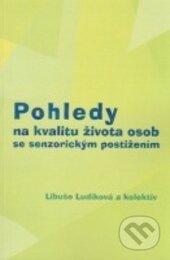 Kniha: Pohledy na kvalitu života osob se senzorickým postižením (Libuše Ludíková a kolektiv). Univerzita Palackého v Olomouci, 2013 Kniha: Pohledy na kvalitu života osob se senzorickým postižením (Libuše Ludíková a kolektiv). Univerzita Palackého v Olomouci, 2013