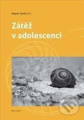 Kniha: Zátěž v adolescenci (Mojmír Tyrlík). Masarykova univerzita, 2012 Kniha: Zátěž v adolescenci (Mojmír Tyrlík). Masarykova univerzita, 2012