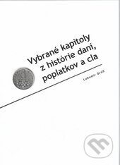 Kniha: Vybrané kapitoly z histórie daní, poplatkov a cla (Lubomír Grúň). Univerzita Palackého v Olomouci, 2004 Kniha: Vybrané kapitoly z histórie daní, poplatkov a cla (Lubomír Grúň). Univerzita Palackého v Olomouci, 2004