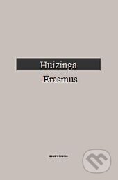 Kniha: Erasmus (Johan Huizinga). OIKOYMENH, 2014 Kniha: Erasmus (Johan Huizinga). OIKOYMENH, 2014