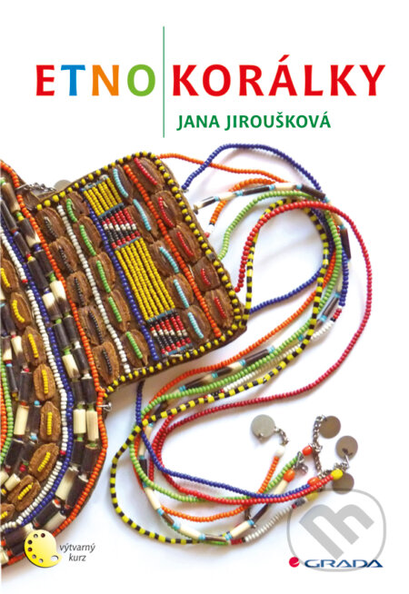 E-kniha: Etnokorálky (Jana Jiroušková). Grada, 2011 E-kniha: Etnokorálky (Jana Jiroušková). Grada, 2011