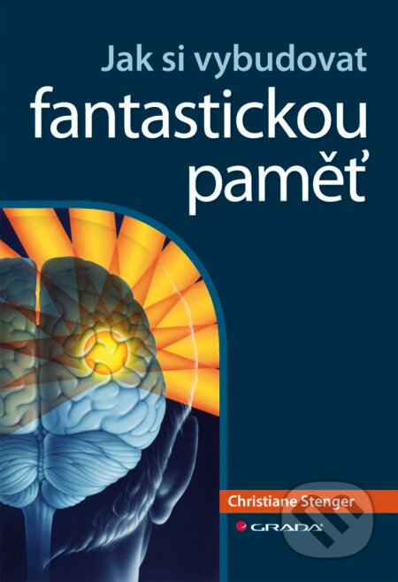 E-kniha: Jak si vybudovat fantastickou paměť (Christiane Stenger). Grada, 2011 E-kniha: Jak si vybudovat fantastickou paměť (Christiane Stenger). Grada, 2011