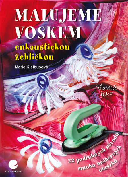 E-kniha: Malujeme voskem (Marie Kielbusová). Grada, 2011 E-kniha: Malujeme voskem (Marie Kielbusová). Grada, 2011