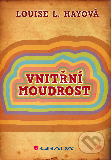 E-kniha: Vnitřní moudrost (Louise L. Hay). Grada, 2011 E-kniha: Vnitřní moudrost (Louise L. Hay). Grada, 2011