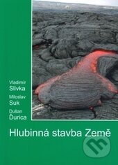 Hlubinná stavba země - Vladimír Slivka, Miloslav Suk, Dušan Ďurica, Montanex, 2013
