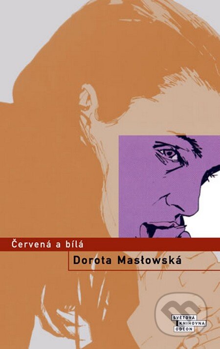 Kniha: Červená a bílá (Dorota Masłowská). Odeon CZ, 2011 Kniha: Červená a bílá (Dorota Masłowská). Odeon CZ, 2011