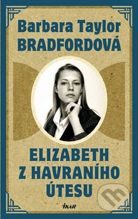 Kniha: Elizabeth z Havraního útesu (Barbara Taylor Bradford). Ikar CZ, 2010 Kniha: Elizabeth z Havraního útesu (Barbara Taylor Bradford). Ikar CZ, 2010
