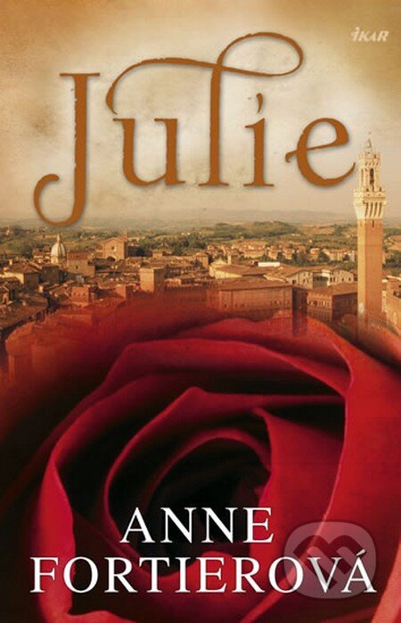 Kniha: Julie (Anne Fortierová). Ikar CZ, 2011 Kniha: Julie (Anne Fortierová). Ikar CZ, 2011