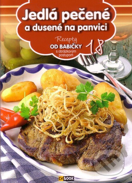 Kniha: Jedlá pečené a dusené na panvici (18) (EX book). EX book, 2013 Kniha: Jedlá pečené a dusené na panvici (18) (EX book). EX book, 2013