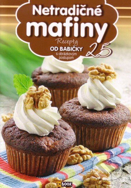Kniha: Netradičné mafiny (25) (EX book). EX book, 2013 Kniha: Netradičné mafiny (25) (EX book). EX book, 2013