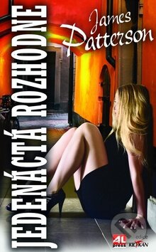 Kniha: Jedenáctá rozhodne (James Patterson). Alpress, 2013 Kniha: Jedenáctá rozhodne (James Patterson). Alpress, 2013