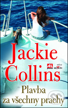 Kniha: Plavba za všechny prachy (Jackie Collins). Alpress, 2013 Kniha: Plavba za všechny prachy (Jackie Collins). Alpress, 2013