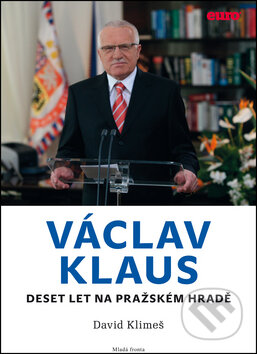 Kniha: Václav Klaus (David Klimeš). Mladá fronta, 2013 Kniha: Václav Klaus (David Klimeš). Mladá fronta, 2013