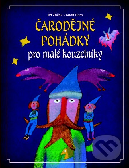Kniha: Čarodějné pohádky pro malé kouzelníky (Jiří Žáček). Slovart CZ, 2013 Kniha: Čarodějné pohádky pro malé kouzelníky (Jiří Žáček). Slovart CZ, 2013