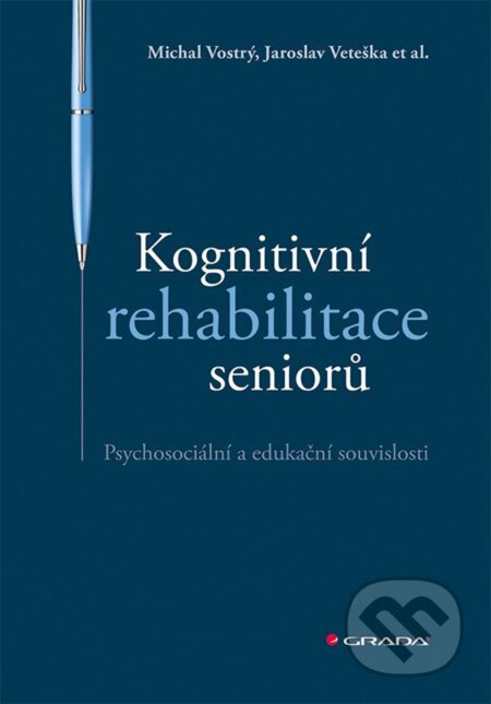 E-kniha: Kognitivní rehabilitace seniorů (Jaroslav Veteška a Michal Vostrý). Grada, 2021 E-kniha: Kognitivní rehabilitace seniorů (Jaroslav Veteška a Michal Vostrý). Grada, 2021