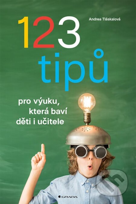 E-kniha: 123 tipů pro výuku, která baví děti i učitele (Andrea Tláskalová). Grada, 2021 E-kniha: 123 tipů pro výuku, která baví děti i učitele (Andrea Tláskalová). Grada, 2021