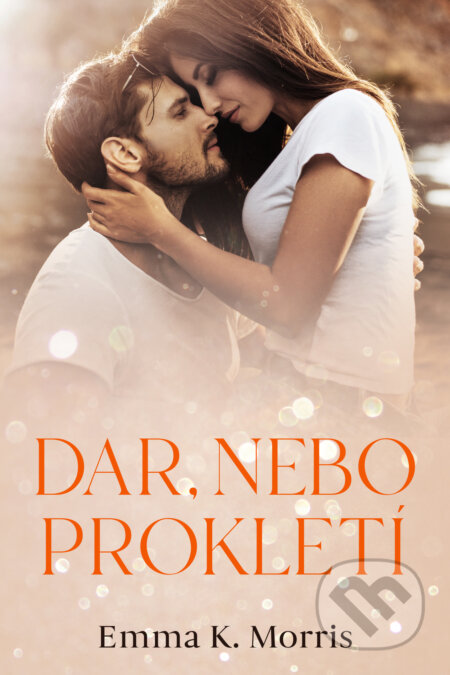 E-kniha: Dar, nebo prokletí (Emma K. Morris). Mediaplex, 2021 E-kniha: Dar, nebo prokletí (Emma K. Morris). Mediaplex, 2021