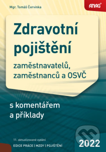 Zdravotní pojištění zaměstnavatelů, zaměstnanců a OSVČ - Tomáš Červinka, ANAG, 2022