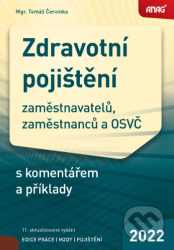 Kniha: Zdravotní pojištění zaměstnavatelů, zaměstnanců a OSVČ (Tomáš Červinka). ANAG, 2022 Kniha: Zdravotní pojištění zaměstnavatelů, zaměstnanců a OSVČ (Tomáš Červinka). ANAG, 2022