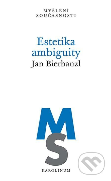 E-kniha: Estetika ambiguity (Jan Bierhanzl). Karolinum, 2022 E-kniha: Estetika ambiguity (Jan Bierhanzl). Karolinum, 2022