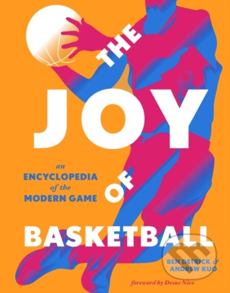 E-kniha: The Joy of Basketball (Detrick Ben Detrick a Kuo Andrew Kuo). ABRAMS, 2021 E-kniha: The Joy of Basketball (Detrick Ben Detrick a Kuo Andrew Kuo). ABRAMS, 2021