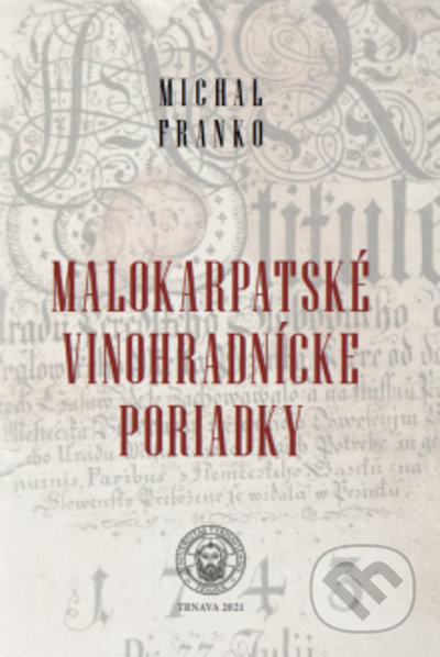 Malokarpatské vinohradnícke poriadky - Michal Franko, Trnavská univerzita, 2022
