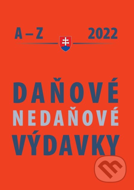 Kniha: Daňové a nedaňové výdavky 2022 (Poradca s.r.o.). Poradca s.r.o., 2022 Kniha: Daňové a nedaňové výdavky 2022 (Poradca s.r.o.). Poradca s.r.o., 2022