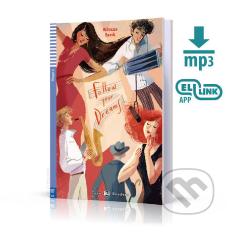 Kniha: Teen ELI Readers 2/A2: Follow Your Dreams + Downloadable Multimedia (Silvana Sardi). Eli, 2019 Kniha: Teen ELI Readers 2/A2: Follow Your Dreams + Downloadable Multimedia (Silvana Sardi). Eli, 2019